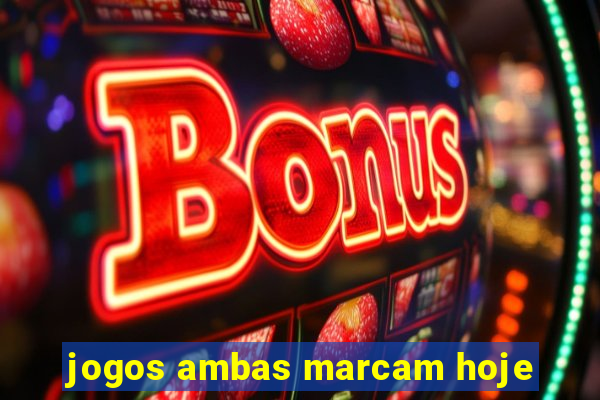 jogos ambas marcam hoje